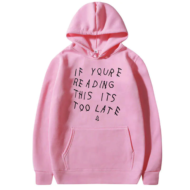 IT'S TOO LATE Hoodies